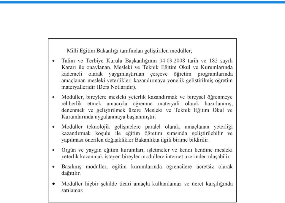 kazandırmaya yönelik geliştirilmiş öğretim materyalleridir (Ders Notlarıdır).