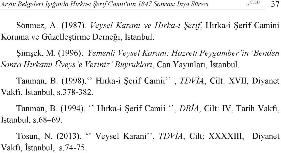 Yemenli Veysel Karani: Hazreti Peygamber in Benden Sonra Hırkamı Üveys e Veriniz Buyrukları, Can Yayınları, İstanbul. Tanman, B. (1998).