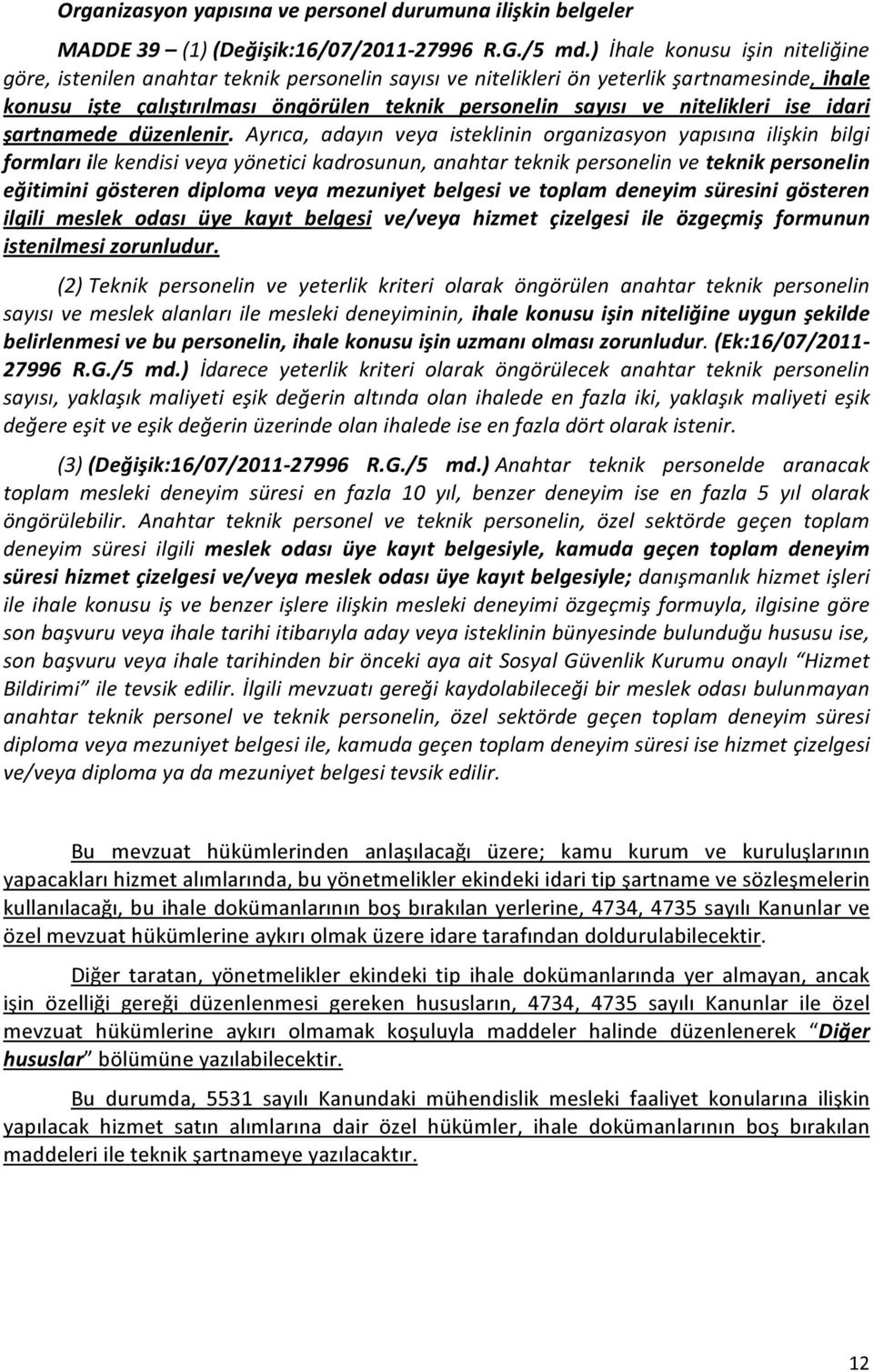 nitelikleri ise idari şartnamede düzenlenir.