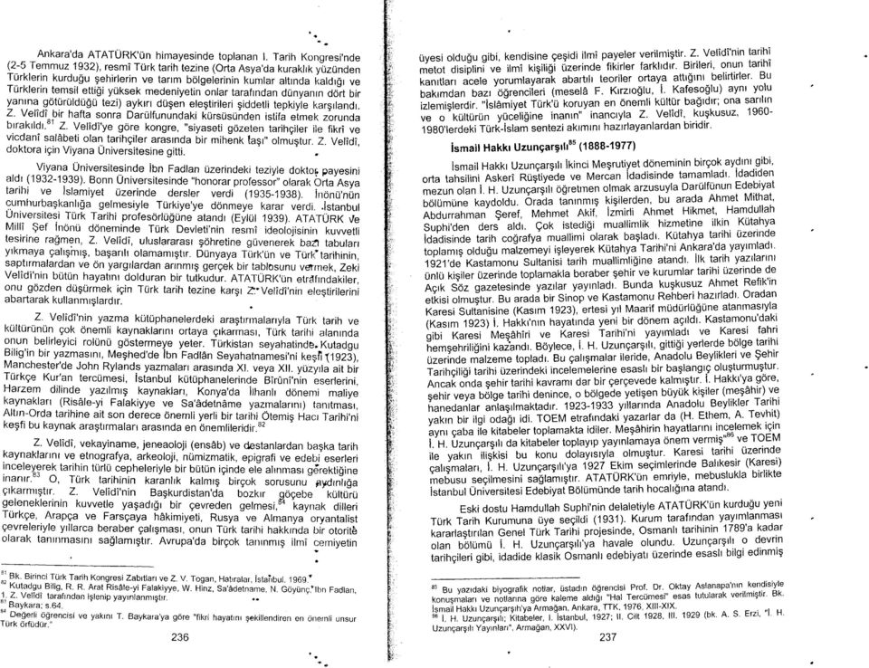 yuksek medeniyetin onlar tarafrndan dunyanrn d6rt bir yanrna gdturuldu$u tezi) ayktrr dugen elegtirileri giddetli tepkiyle kargrlandr. Z.