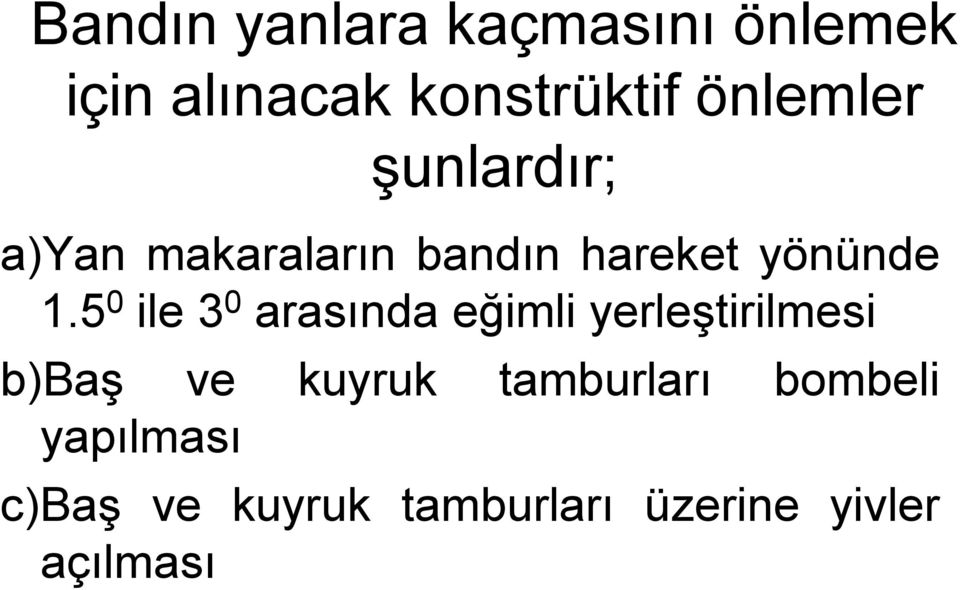 5 0 ile 3 0 arasında eğimli yerleştirilmesi b)baş ve kuyruk