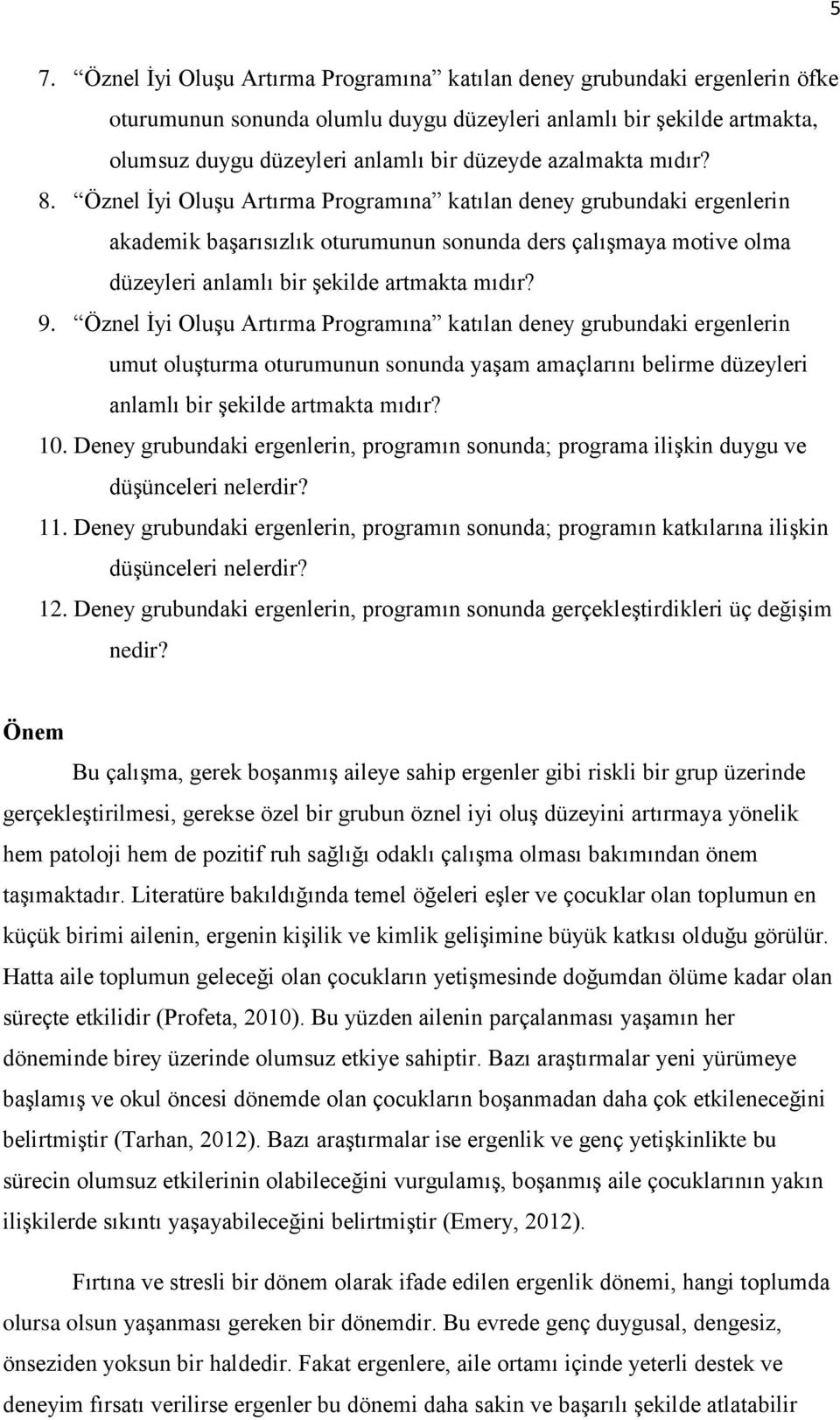 Öznel İyi Oluşu Artırma Programına katılan deney grubundaki ergenlerin akademik başarısızlık oturumunun sonunda ders çalışmaya motive olma düzeyleri anlamlı bir şekilde artmakta mıdır? 9.