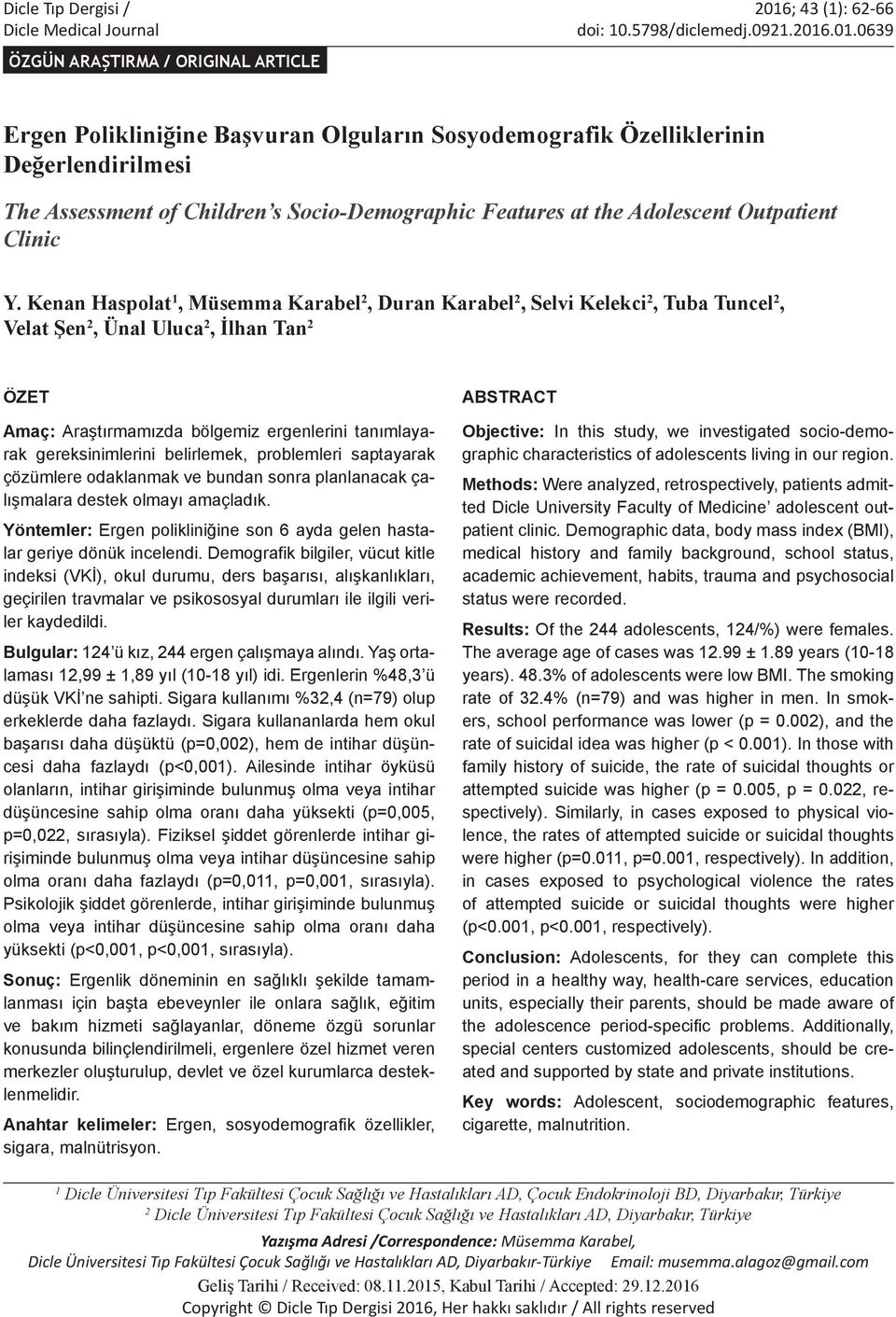 .01.0639 ÖZGÜN ARAŞTIRMA / ORIGINAL ARTICLE Ergen Polikliniğine Başvuran Olguların Sosyodemografik Özelliklerinin Değerlendirilmesi The Assessment of Children s Socio-Demographic Features at the