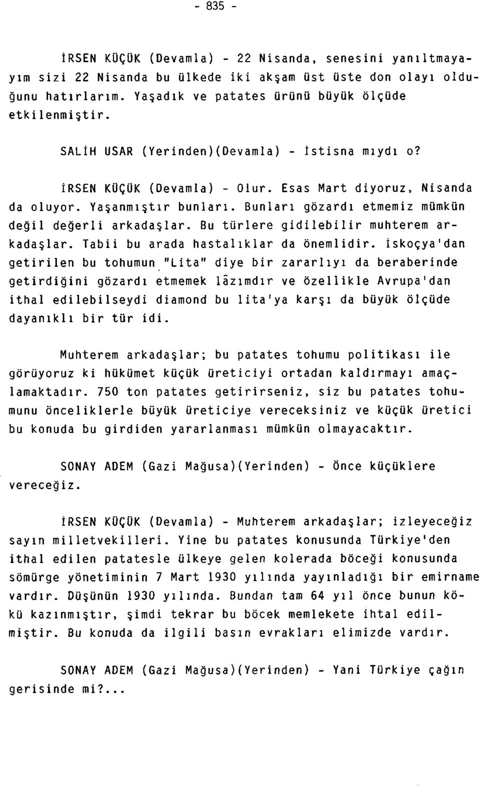 Bu türlere gidilebilir muhterem arkadaşlar. Tabii bu arada hastalıklar da önemlidir.