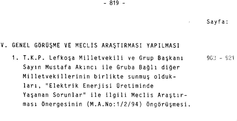 Lefkoşa Milletvekili ve Grup Başkanı 903-92i Sayın Mustafa Akıncı ile Gruba Bağlı