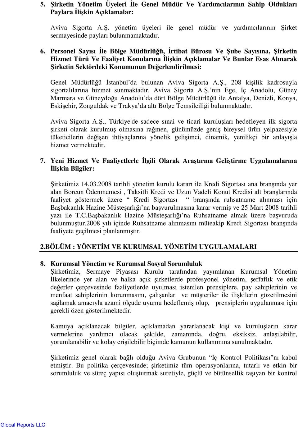 Personel Sayısı le Bölge Müdürlüü, rtibat Bürosu Ve ube Sayısına, irketin Hizmet Türü Ve Faaliyet Konularına likin Açıklamalar Ve Bunlar Esas Alınarak irketin Sektördeki Konumunun Deerlendirilmesi: