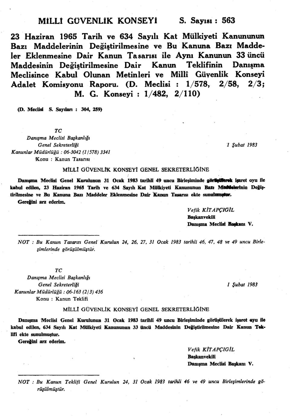 Maddesinin Değiştirilmesine Dair Kanun Teklifinin Danışma Meclisince Kabul Olunan Metinleri ve Millî Güyenlik Konseyi Adalet Komisyonu Raporu. (D. Meclisi : 1/578, 2/58, 2/3; M. G. Konseyi : 1/482, 2/110) (D.