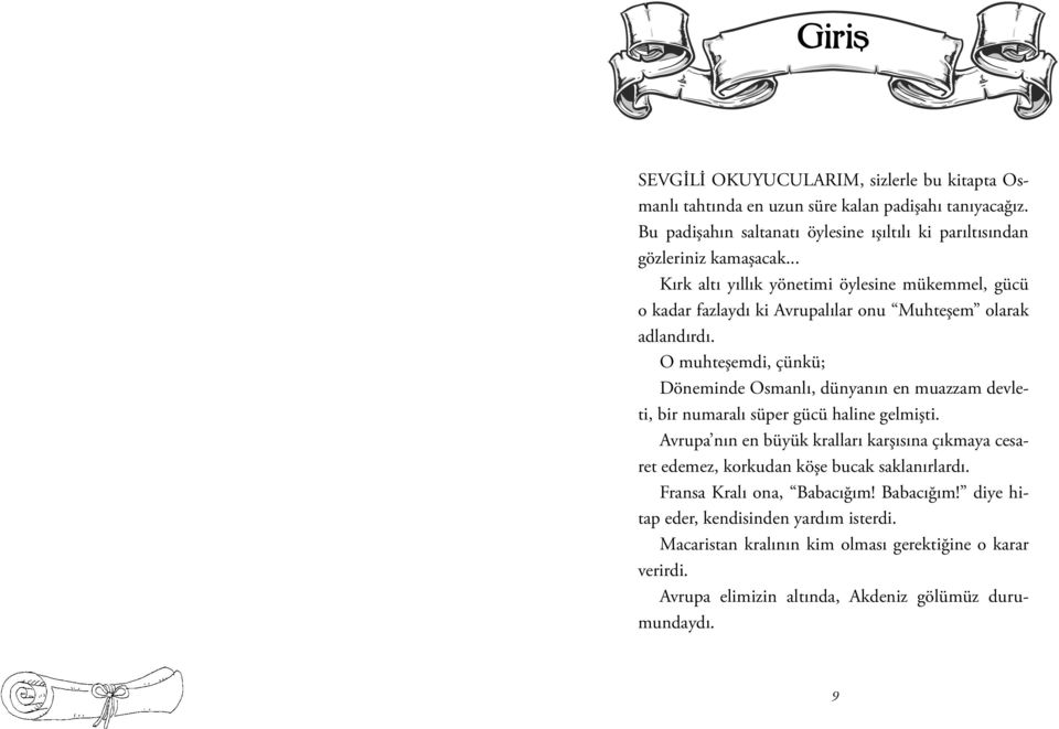 .. Kırk altı yıllık yönetimi öylesine mükemmel, gücü o kadar fazlaydı ki Avrupalılar onu Muhteşem olarak adlandırdı.