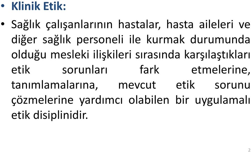 sırasında karşılaştıkları etik sorunları fark etmelerine,