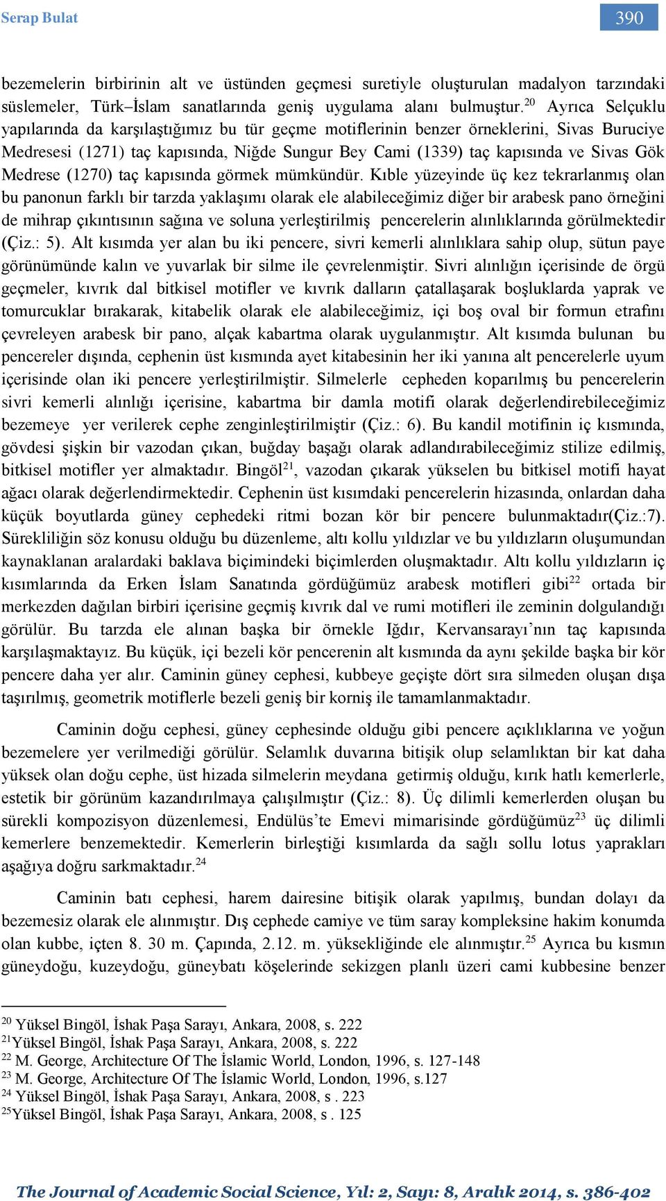 Medrese (1270) taç kapısında görmek mümkündür.