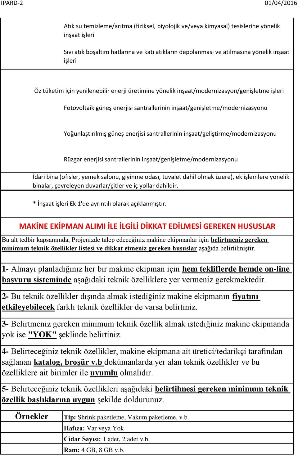 santrallerinin inşaat/geliştirme/modernizasyonu Rüzgar enerjisi santrallerinin inşaat/genişletme/modernizasyonu İdari bina (ofisler, yemek salonu, giyinme odası, tuvalet dahil olmak üzere), ek