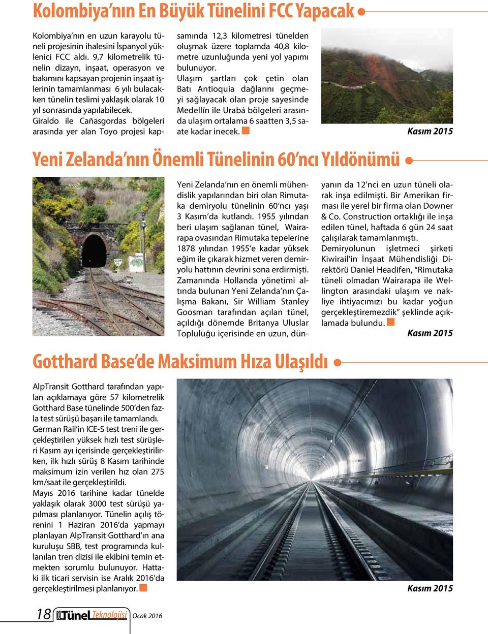 Giraldo ile Cañasgordas bölgeleri arasında yer alan Toyo projesi kapsamında 12,3 kilometresi tünelden oluşmak üzere toplamda 40,8 kilometre uzunluğunda yeni yol yapımı bulunuyor.