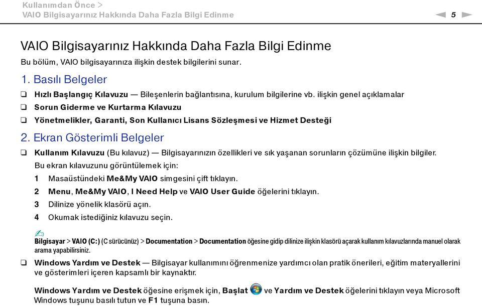 ilişkin genel açıklamalar Sorun Giderme ve Kurtarma Kılavuzu Yönetmelikler, Garanti, Son Kullanıcı Lisans Sözleşmesi ve Hizmet Desteği 2.