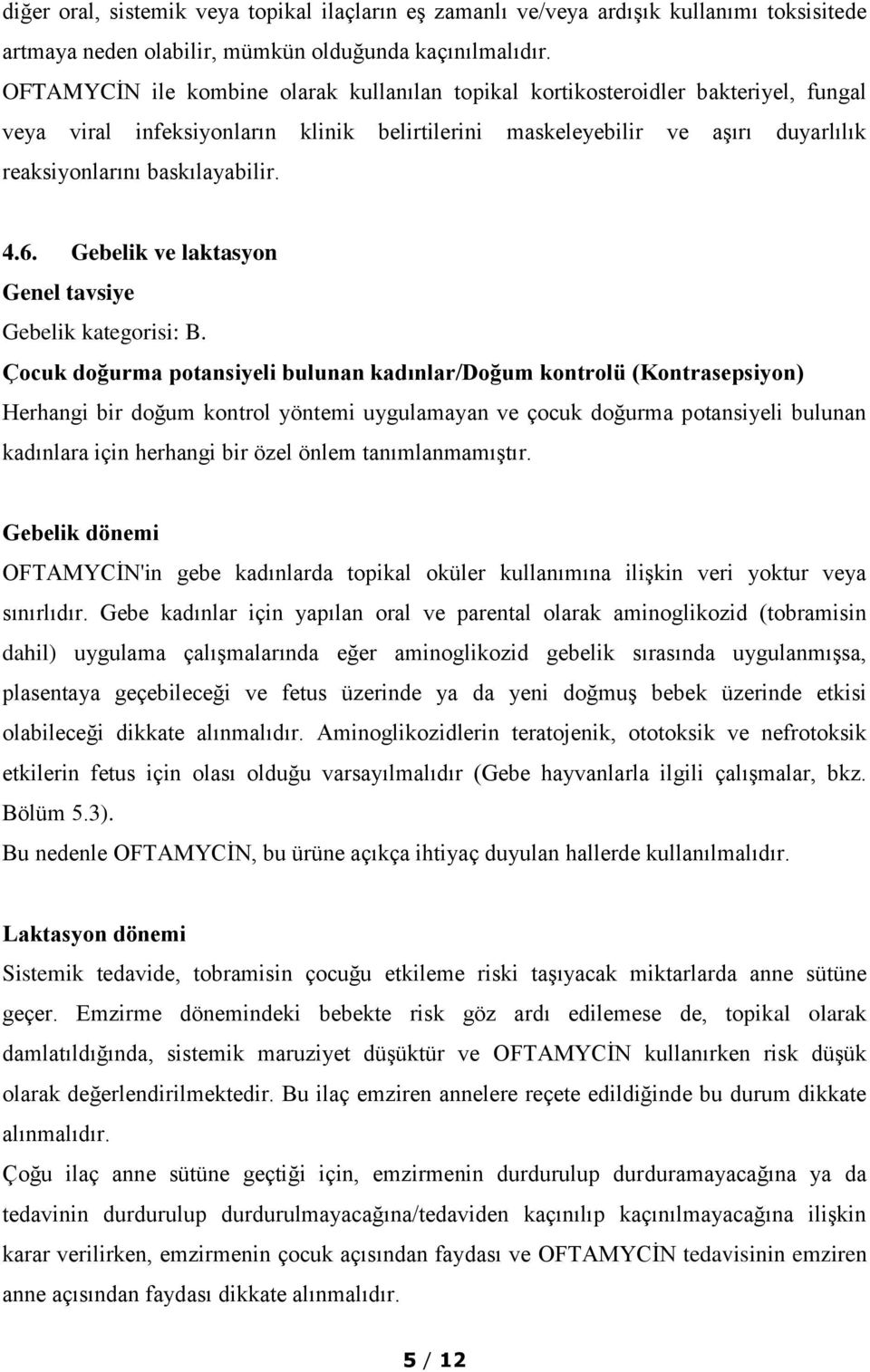 4.6. Gebelik ve laktasyon Genel tavsiye Gebelik kategorisi: B.