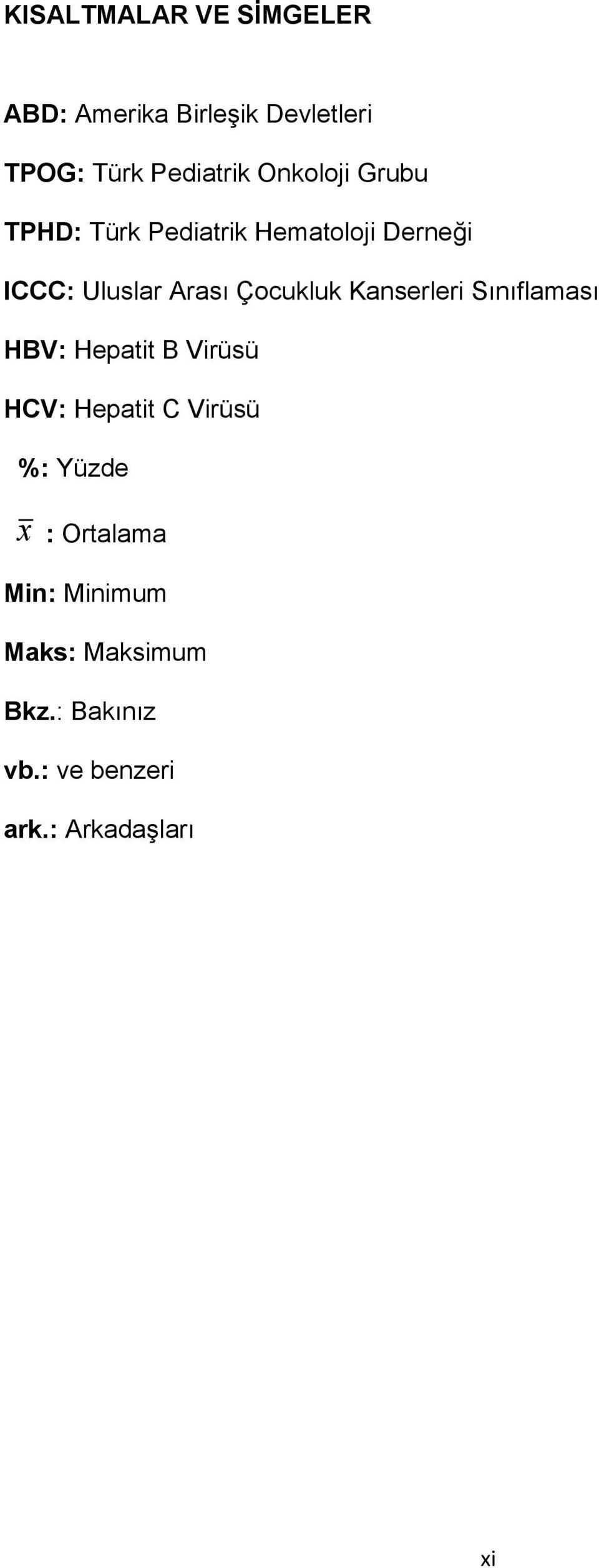 Çocukluk Kanserleri Sınıflaması HBV: Hepatit B Virüsü HCV: Hepatit C Virüsü %: