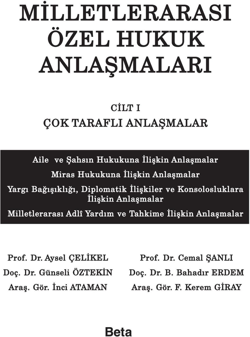 liflkin Anlaflmalar Milletleraras Adlî Yard m ve Tahkime liflkin Anlaflmalar Prof. Dr. Aysel ÇEL KEL Doç.