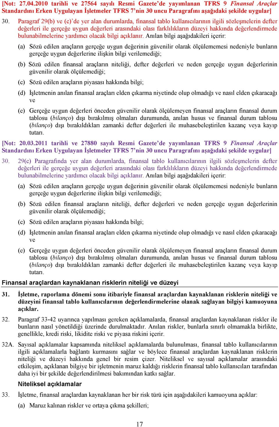 değerlendirmede bulunabilmelerine yardımcı olacak bilgi açıklanır.