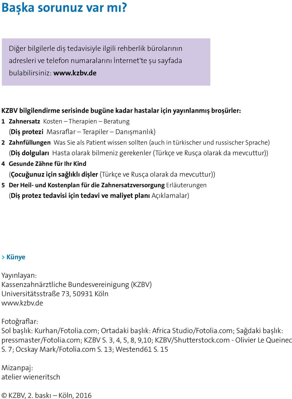 Patient wissen sollten (auch in türkischer und russischer Sprache) (Diş dolguları Hasta olarak bilmeniz gerekenler (Türkçe ve Rusça olarak da mevcuttur)) 4 Gesunde Zähne für Ihr Kind (Çocuğunuz için