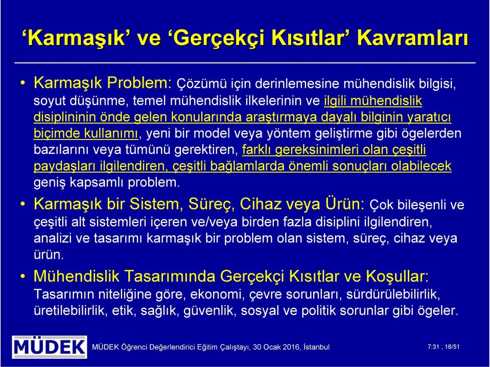 paydaşları ilgilendiren, çeşitli bağlamlarda önemli sonuçları olabilecek geniş kapsamlı problem.