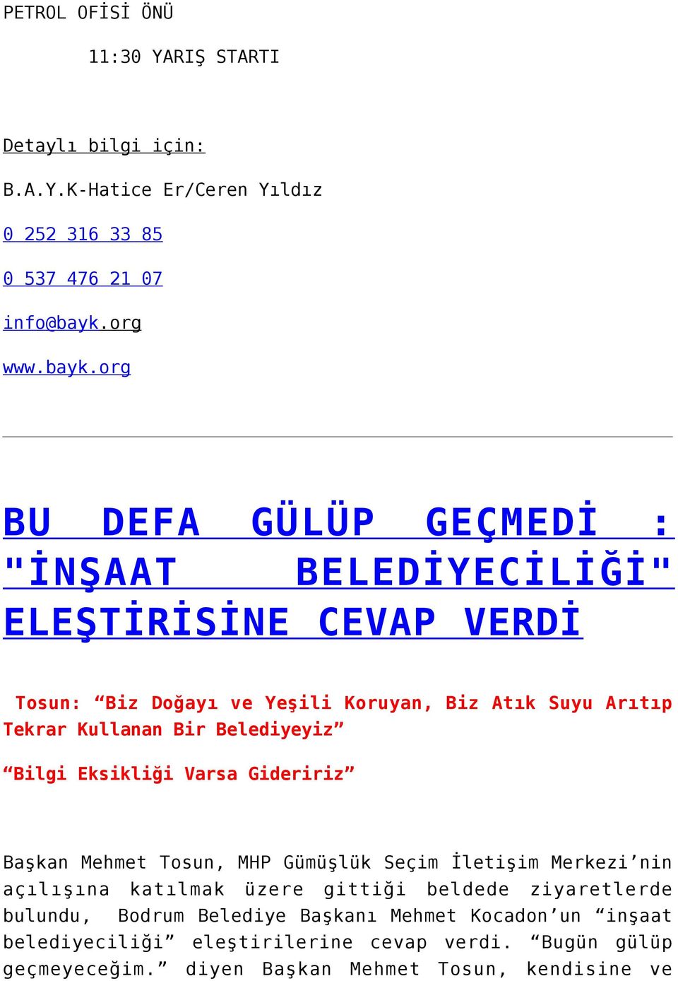 org BU DEFA GÜLÜP GEÇMEDİ : "İNŞAAT BELEDİYECİLİĞİ" ELEŞTİRİSİNE CEVAP VERDİ Tosun: Biz Doğayı ve Yeşili Koruyan, Biz Atık Suyu Arıtıp Tekrar Kullanan Bir