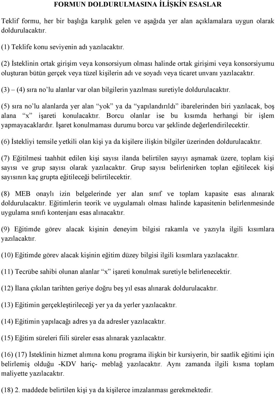 (3) (4) sıra no lu alanlar var olan bilgilerin yazılması suretiyle doldurulacaktır.