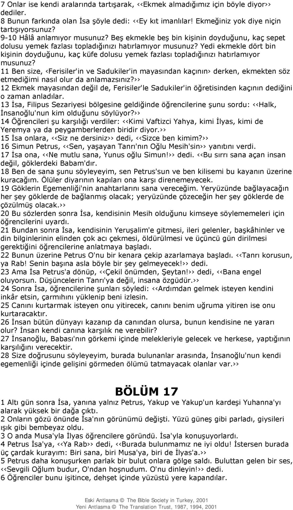 Yedi ekmekle dört bin kişinin doyduğunu, kaç küfe dolusu yemek fazlası topladığınızı hatırlamıyor musunuz?