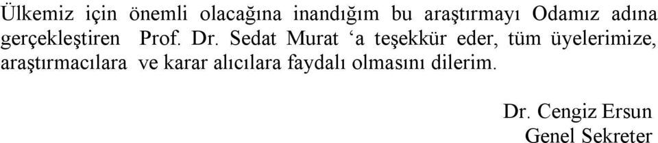 Sedat Murat a teşekkür eder, tüm üyelerimize,