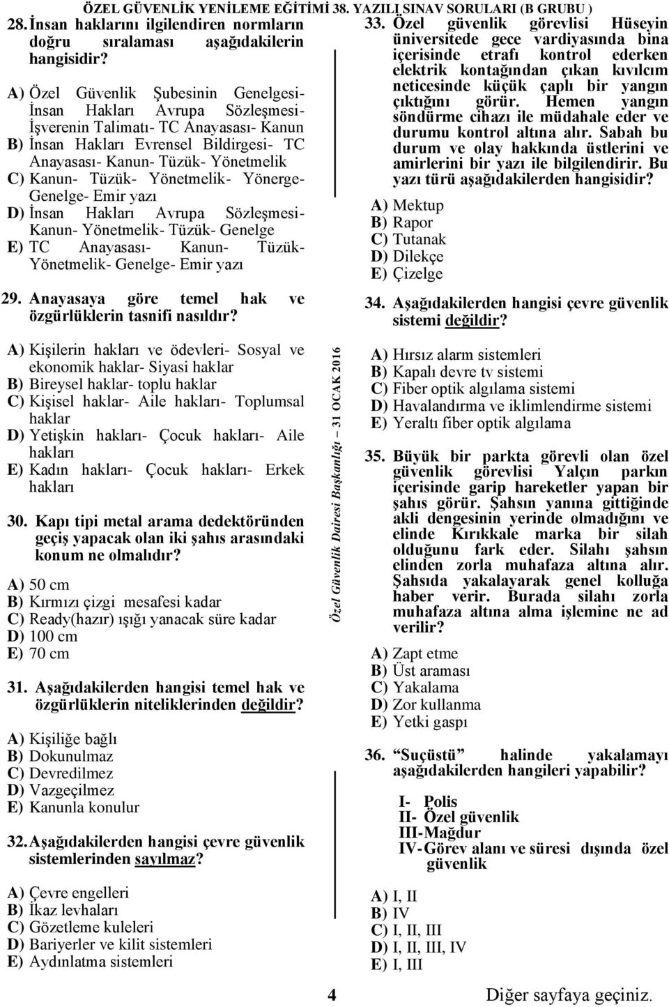 Tüzük- Yönetmelik- Yönerge- Genelge- Emir yazı D) İnsan Hakları Avrupa Sözleşmesi- Kanun- Yönetmelik- Tüzük- Genelge E) TC Anayasası- Kanun- Tüzük- Yönetmelik- Genelge- Emir yazı 29.