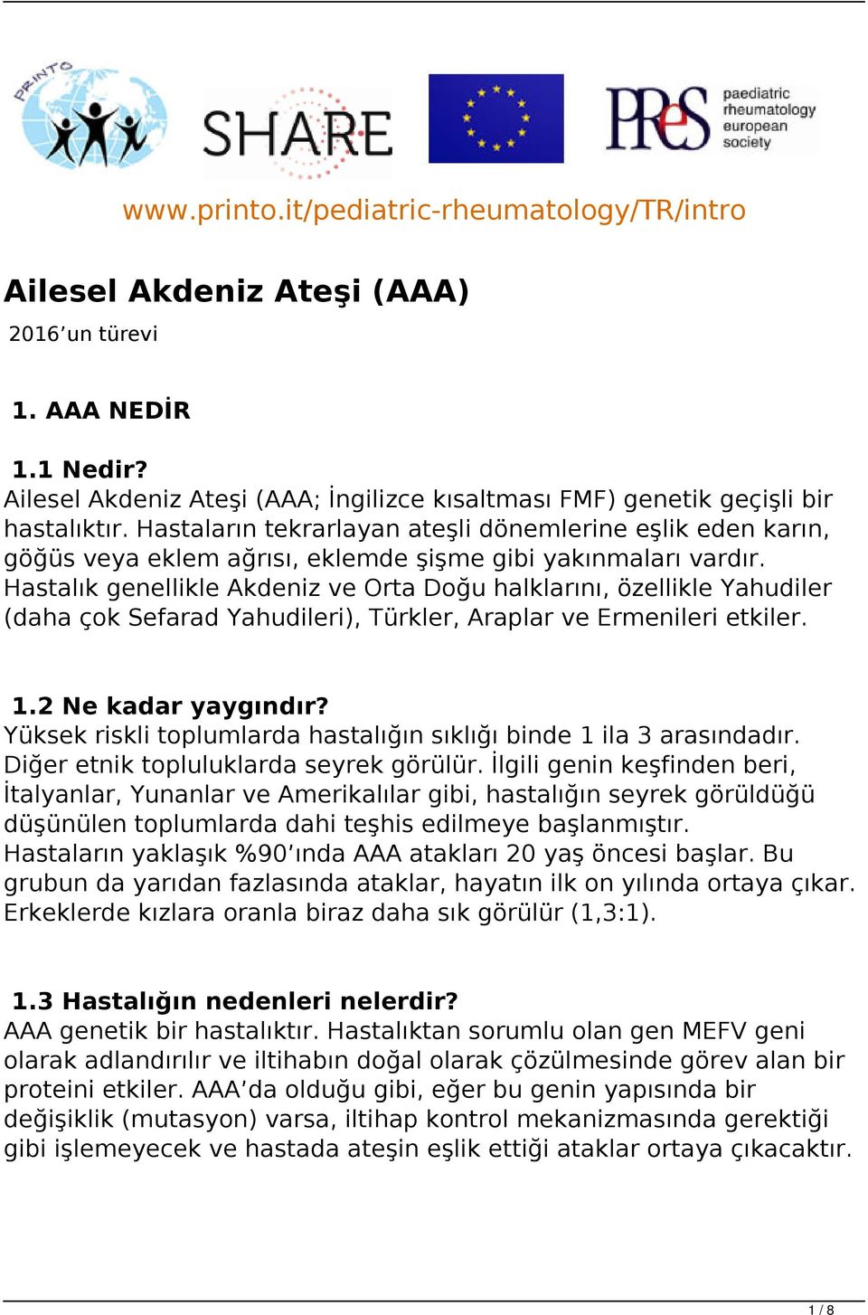 Hastalık genellikle Akdeniz ve Orta Doğu halklarını, özellikle Yahudiler (daha çok Sefarad Yahudileri), Türkler, Araplar ve Ermenileri etkiler. 1.2 Ne kadar yaygındır?