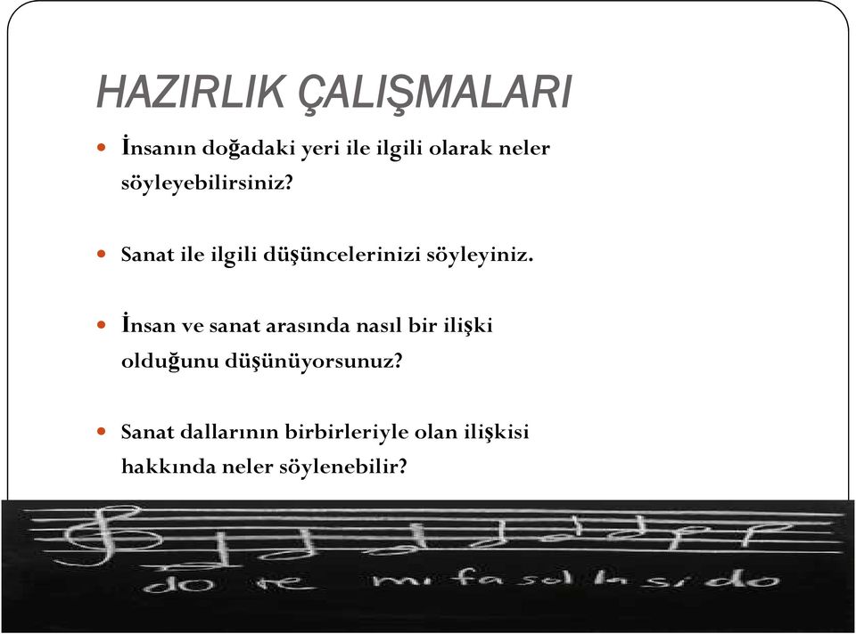 İnsan ve sanat arasında nasıl bir ilişki olduğunu düşünüyorsunuz?