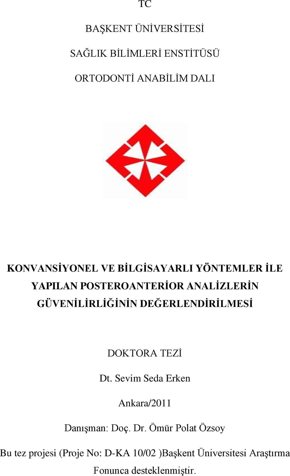 DEĞERLENDİRİLMESİ DOKTORA TEZİ Dt. Sevim Seda Erken Ankara/2011 Danışman: Doç. Dr.