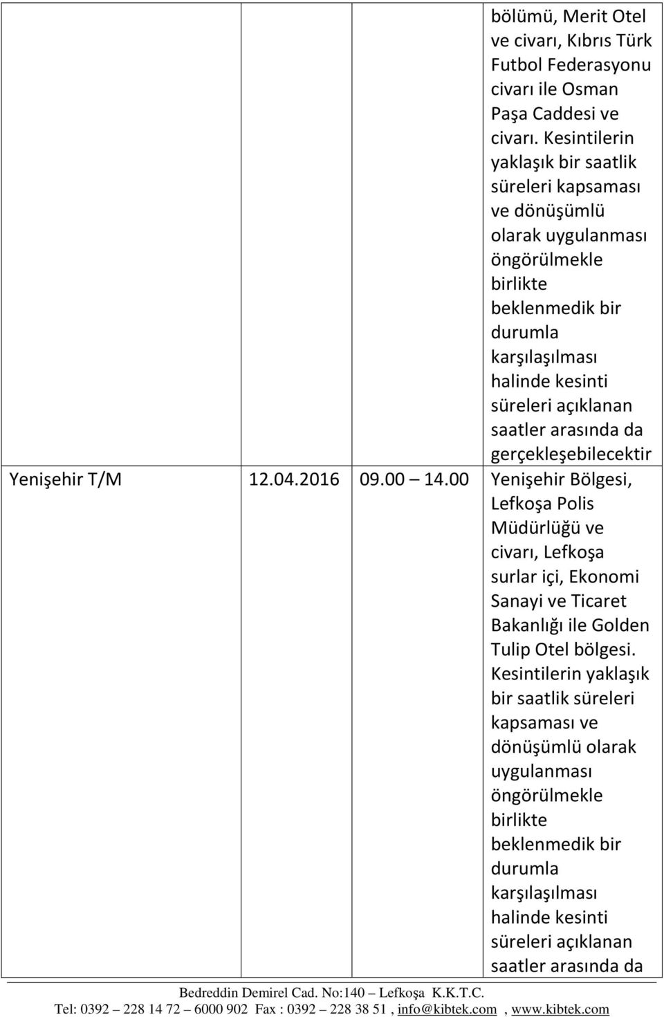 00 Yenişehir Bölgesi, Lefkoşa Polis Müdürlüğü ve civarı, Lefkoşa surlar içi, Ekonomi Sanayi ve Ticaret Bakanlığı