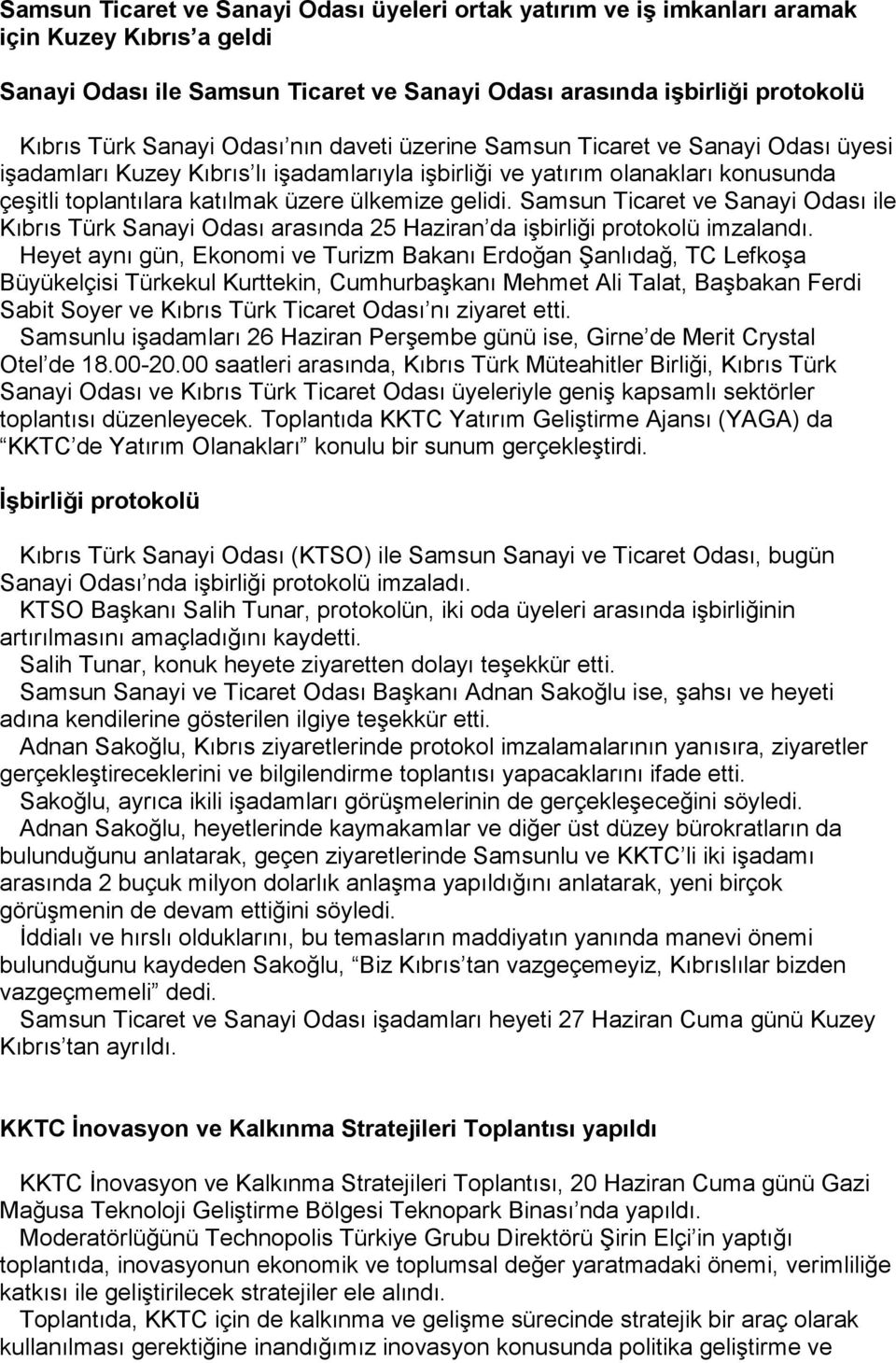 Samsun Ticaret ve Sanayi Odası ile Kıbrıs Türk Sanayi Odası arasında 25 Haziran da işbirliği protokolü imzalandı.