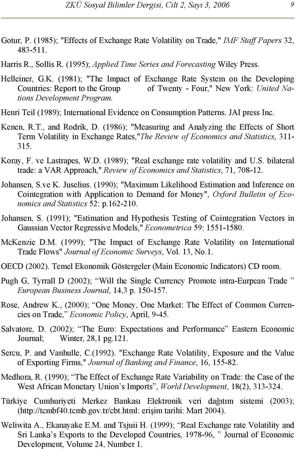 (1981); "The Impact of Exchange Rate System on the Developing Countries: Report to the Group of Twenty - Four," New York: United Nations Development Program.