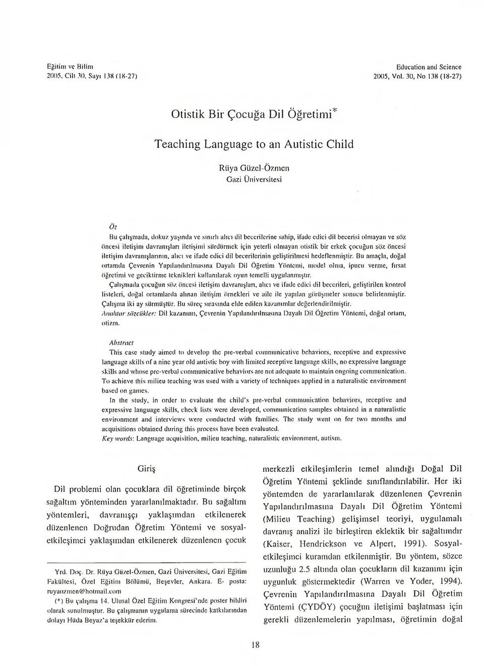 ifade edici dil becerisi olmayan ve söz öncesi iletişim davranışları iletişimi sürdürmek için yeterli olmayan otistik bir erkek çocuğun söz öncesi iletişim davranışlarının, alıcı ve ifade edici dil