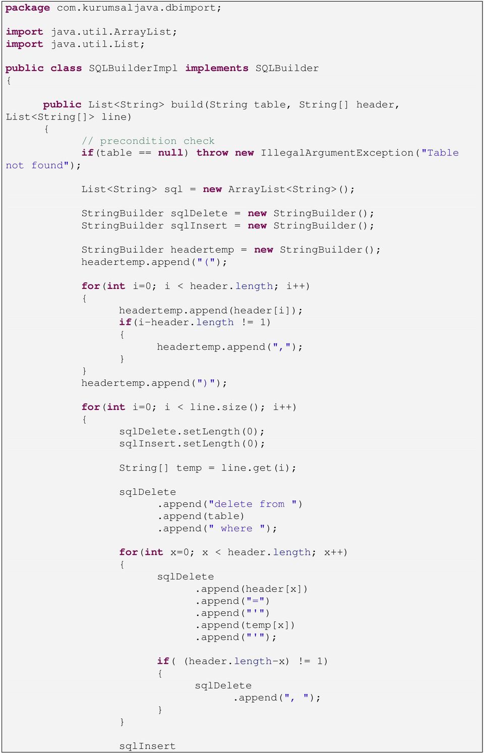 list; public class SQLBuilderImpl implements SQLBuilder public List<String> build(string table, String[] header, List<String[]> line) // precondition check if(table == null) throw new