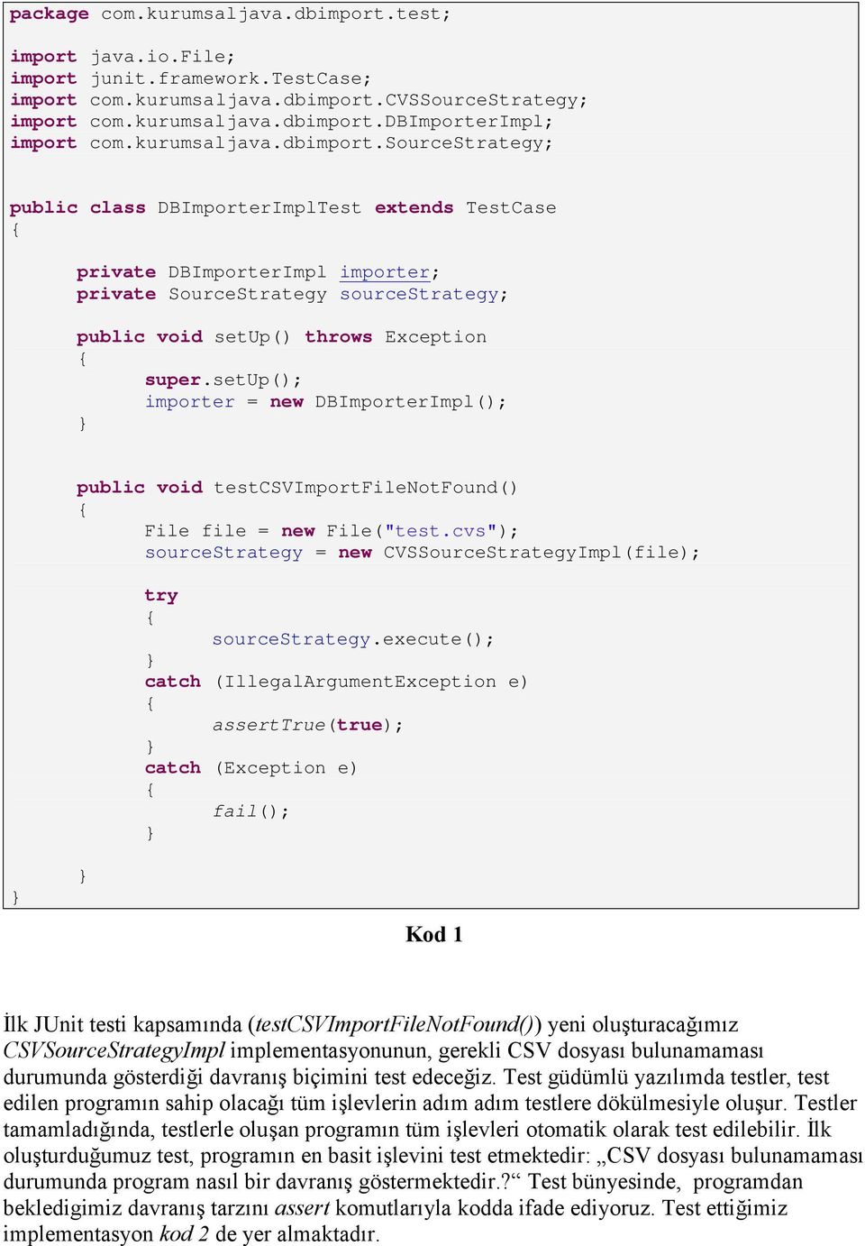 sourcestrategy; public class DBImporterImplTest extends TestCase private DBImporterImpl importer; private SourceStrategy sourcestrategy; public void setup() throws Exception super.