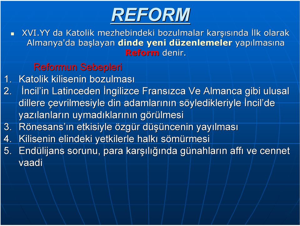 Reformun Sebepleri 1. Katolik kilisenin bozulması 2.