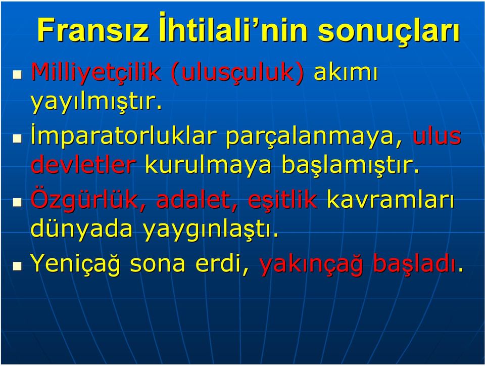 İmparatorluklar parçalanmaya, alanmaya, ulus devletler kurulmaya