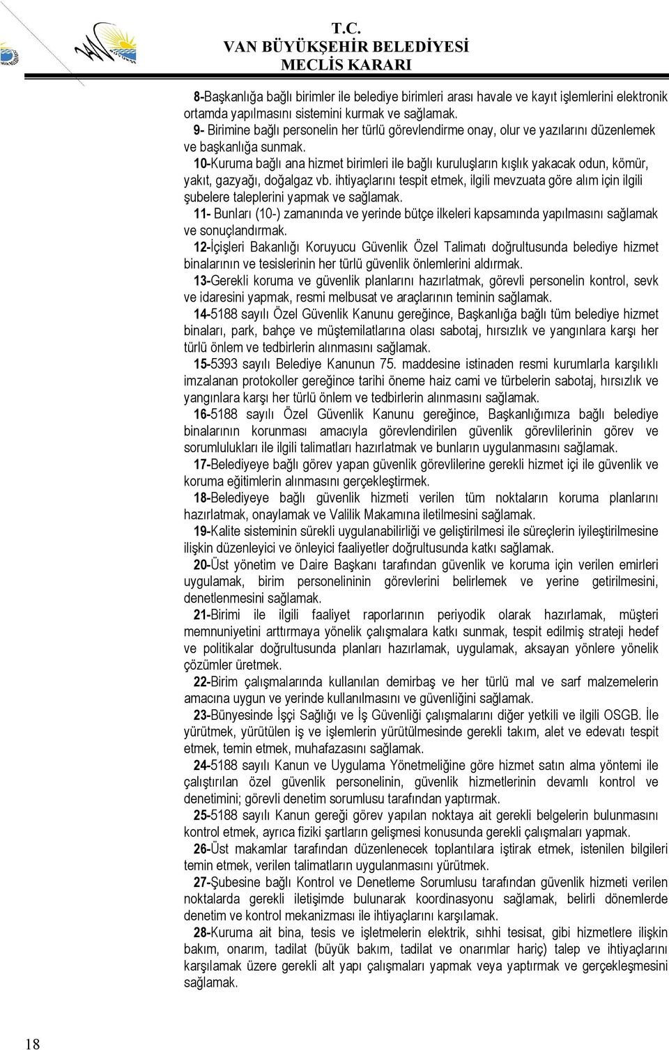 10-Kuruma bağlı ana hizmet birimleri ile bağlı kuruluşların kışlık yakacak odun, kömür, yakıt, gazyağı, doğalgaz vb.