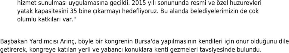 Bu alanda belediyelerimizin de çok olumlu katkıları var.