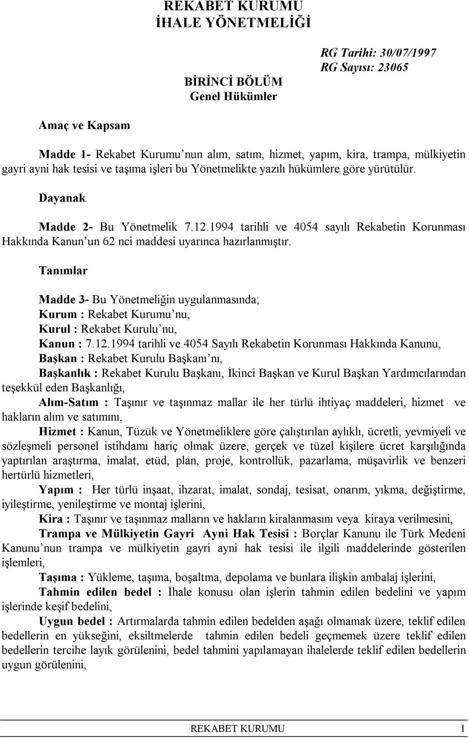 1994 tarihli ve 4054 sayılı Rekabetin Korunması Hakkında Kanun un 62 nci maddesi uyarınca hazırlanmıştır.