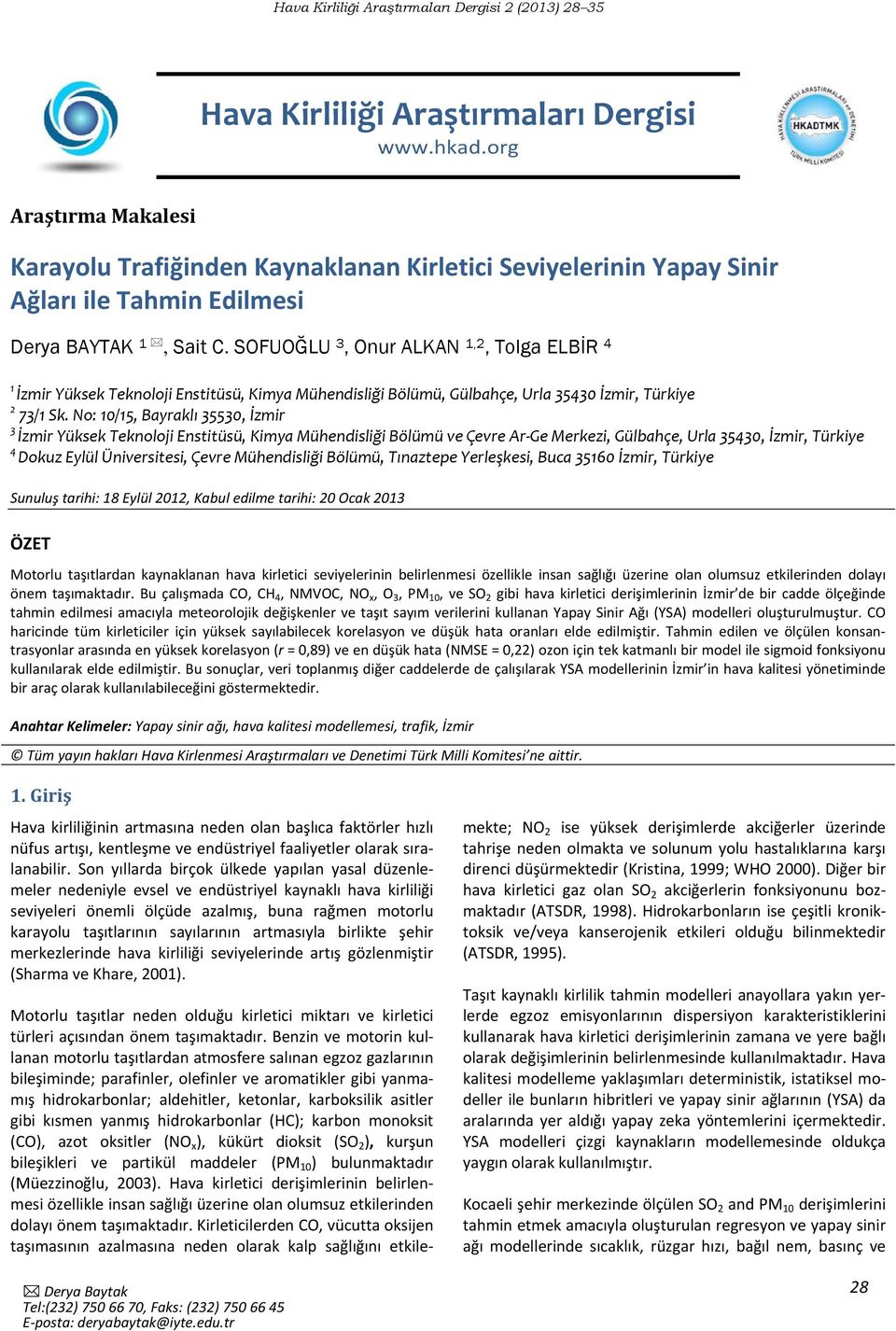 No: 10/15, Bayraklı 35530, İzmir 3 İzmir Yüksek Teknoloji Enstitüsü, Kimya Mühendisliği Bölümü ve Çevre Ar Ge Merkezi, Gülbahçe, Urla 35430, İzmir, Türkiye 4 Dokuz Eylül Üniversitesi, Çevre