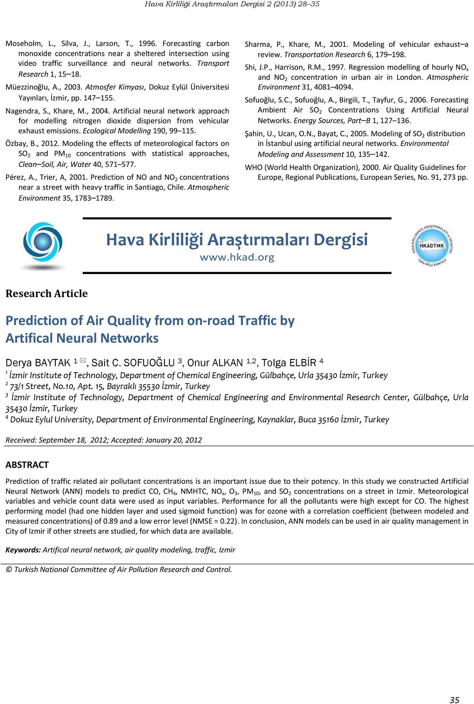 Artificial neural network approach for modelling nitrogen dioxide dispersion from vehicular exhaust emissions. Ecological Modelling 190, 99 115. Özbay, B., 2012.