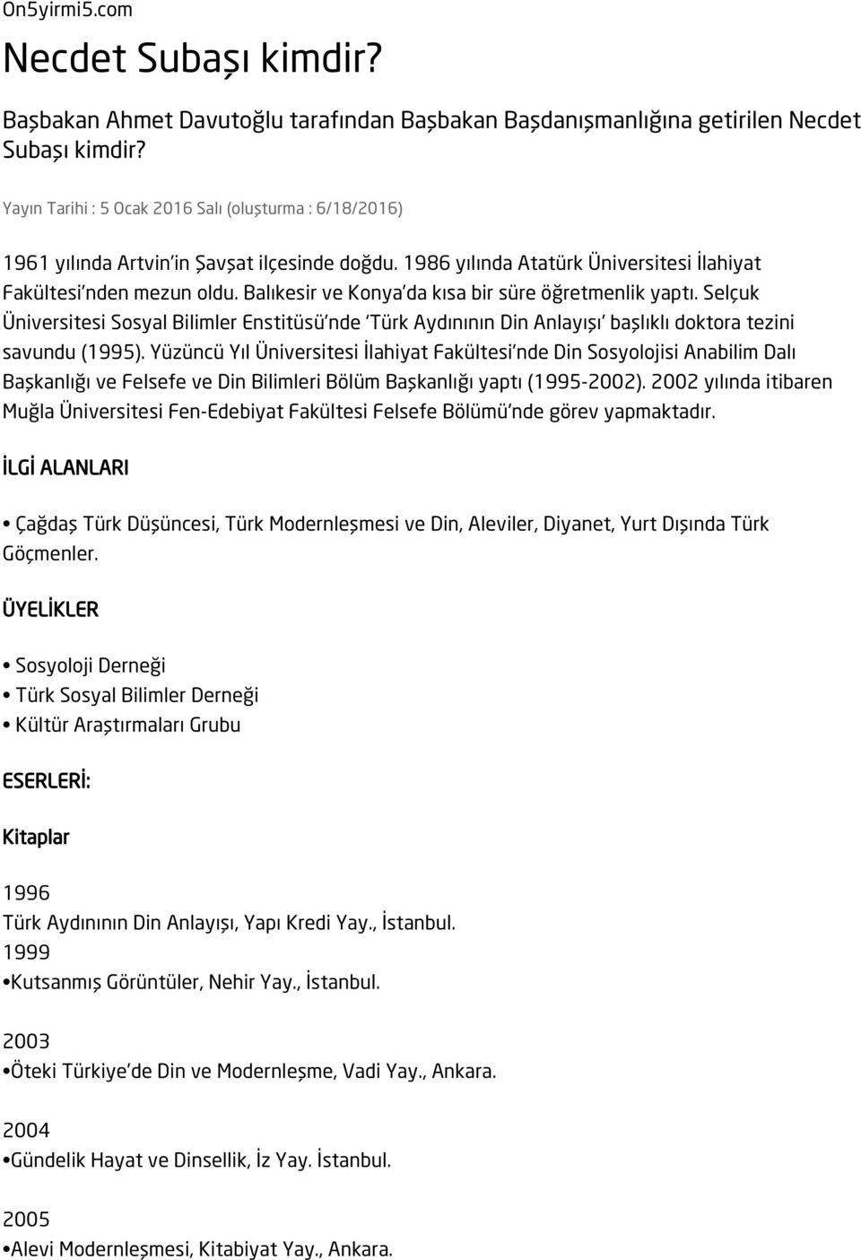 Balıkesir ve Konya da kısa bir süre öğretmenlik yaptı. Selçuk Üniversitesi Sosyal Bilimler Enstitüsü'nde Türk Aydınının Din Anlayışı başlıklı doktora tezini savundu (1995).