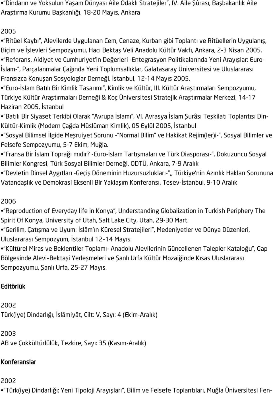 Sempozyumu, Hacı Bektaş Veli Anadolu Kültür Vakfı, Ankara, 2-3 Nisan 2005.