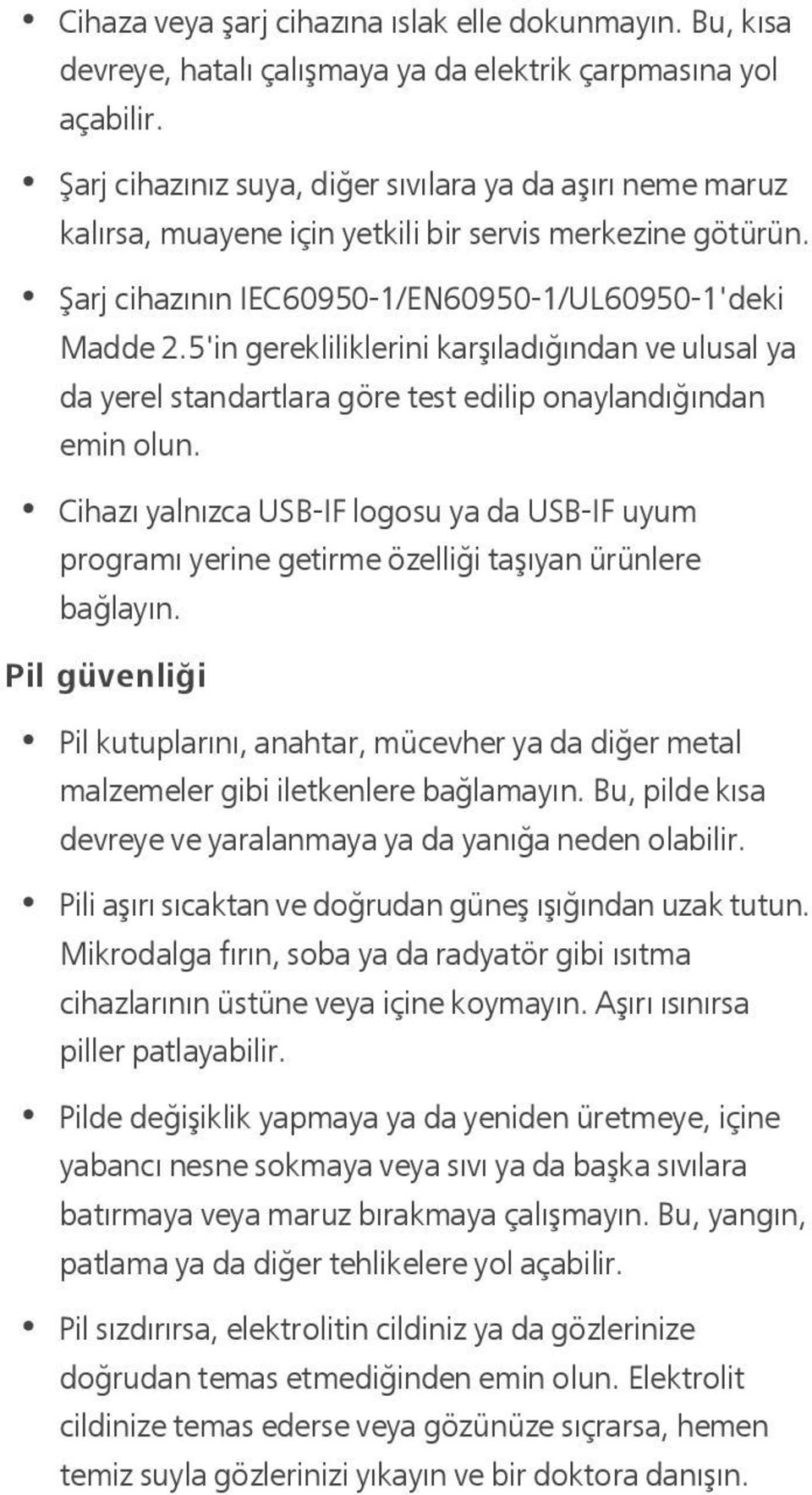 5'in gerekliliklerini karşıladığından ve ulusal ya da yerel standartlara göre test edilip onaylandığından emin olun.