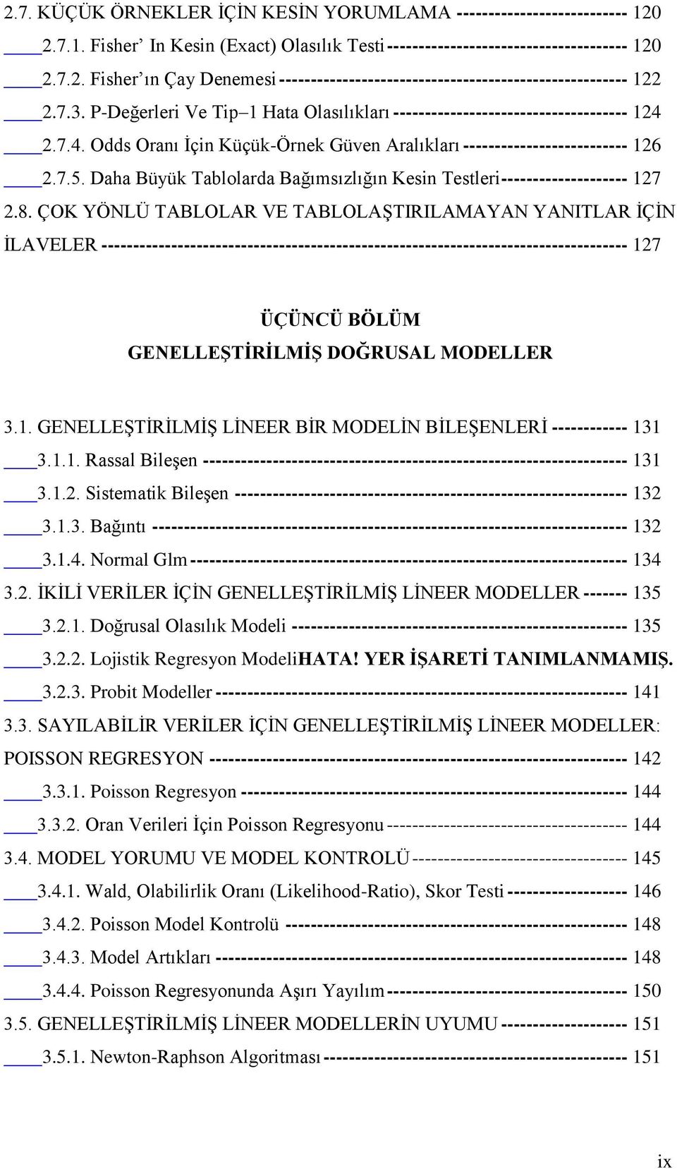 Daha Büyük Tablolarda Bağımsızlığın Kesin Testleri-------------------- 127 2.8.