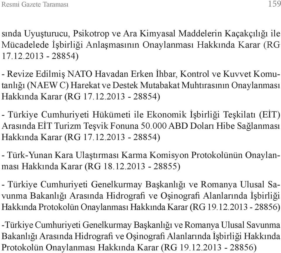 2013-28854) - Türkiye Cumhuriyeti Hükümeti ile Ekonomik İşbirliği Teşkilatı (EİT) Arasında EİT Turizm Teşvik Fonuna 50.000 ABD Doları Hibe Sağlanması Hakkında Karar (RG 17.12.