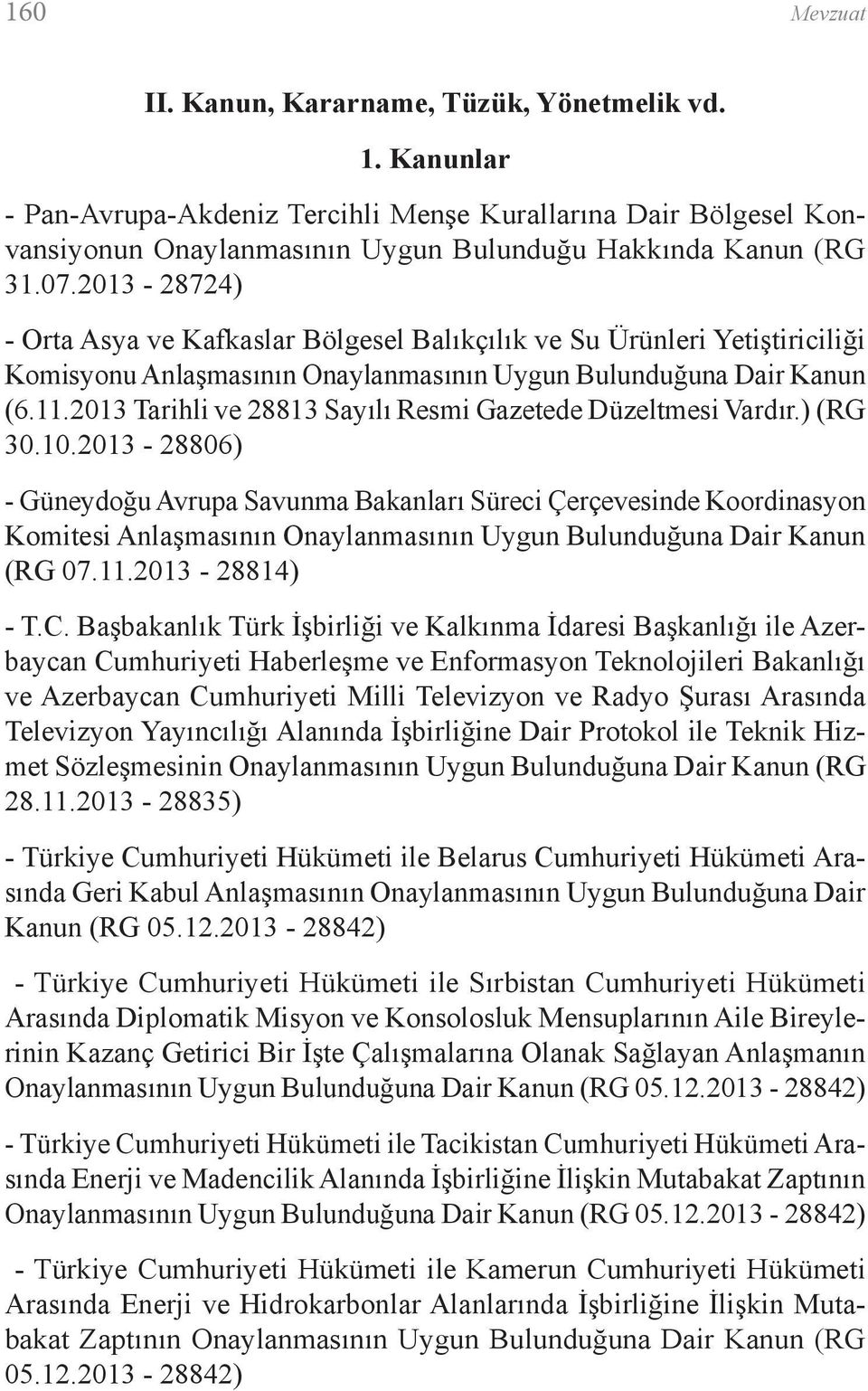 2013 Tarihli ve 28813 Sayılı Resmi Gazetede Düzeltmesi Vardır.) (RG 30.10.